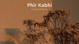 Phir Kabhi Arijit Singh MS Dhoni Song  Slowed and Reverb Lofi Mix  3AM Vibes💜🌆 [upl. by Eppesuig]