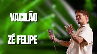 ZÉ FELIPE – ZÉ FELIPE VACILÃO [upl. by Winne]