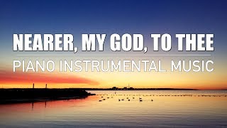 quotNearer My God to Theequot  Piano Instrumental [upl. by Schwab]