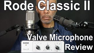 Rode Classic II Valve Microphone Review  Earthworks SV33 for Comparison [upl. by Bryana]