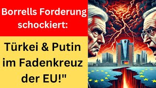 BRICSGipfel EU fordert Türkei zur Unterwerfung – Borrells radikale Ansagen [upl. by Coretta]