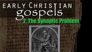 Early Christian Gospels Pt 2 The Synoptic Problem [upl. by Nagah999]