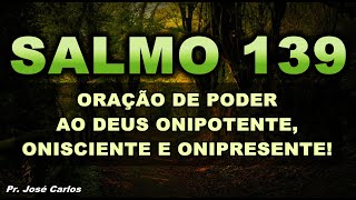 🔴 SALMO 139 ORAÇÃO DE PODER AO DEUS ONIPOTENTE ONISCIENTE E ONIPRESENTE [upl. by Uon]