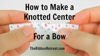 How to Make a Knotted Center for a BowTheRibbonRetreatcom [upl. by Doubler841]