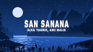 San Sanana Lyrics  Alka Yagnik Anu Malik Hema Sardesai [upl. by Wehhtam]