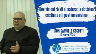 Due visioni rivali di natura la dottrina cristiana e il post umanesimo [upl. by Weywadt]