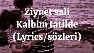 📍Ziynet Sali  Kalbim Tatilde Lyrics  Sözleri [upl. by Siraf]