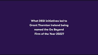 Grant Thornton Irelands Diversity Equity and Inclusion DEampI journey [upl. by Ettenahc873]