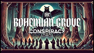 The Bohemian Grove Conspiracy Theory [upl. by Cinamod]