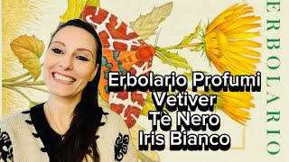 🍵 Nuovi profumi Erbolario Té nero Vetiver Iris Bianco 🍵 [upl. by Primrosa]