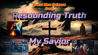 My Savior Official Video by RESOUNDING TRUTH [upl. by Nnaihs]