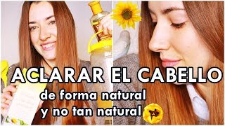 ACLARAR EL PELO DE FORMA NATURAL Y NO TAN NATURAL camomila cerveza decoloración [upl. by Peyton803]