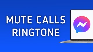 How To Mute Calls Ringtone in Messenger App On PC New Update [upl. by Drida]