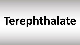 How to Pronounce Terephthalate [upl. by Nason450]