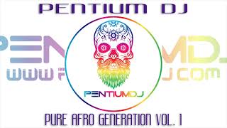 Dj Pentium  Pure Afro generation Vol 1 [upl. by Snehpets479]