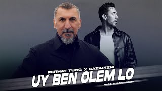 Ferhat Tunç X Gazapizm  Uy Ben Ölem Lo  Trap Mix  Prod Burako Beats [upl. by Grimona923]