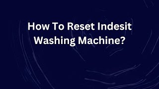 How To Reset Indesit Washing Machine [upl. by Eelra]