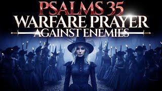 Psalms 35 Spiritual Warfare Prayer Against Enemies  Psalms Of Warfare [upl. by Nosoj]