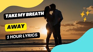 Berlin  Take My Breath Away 1 Hour Lyrics  take my breath away lyrics [upl. by Valaria]