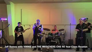 Jeff Barnes and VINNIE and The MOOCHERS 71622 CHS 40 year reunion [upl. by Seiber390]