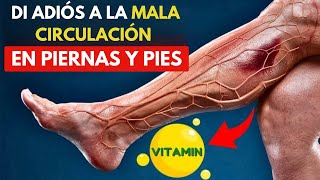 LA MEJOR VITAMINA PARA ELIMINAR LA MALA CIRCULACIÓN EN PIERNAS Y PIES [upl. by Harday395]