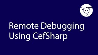 Remote Debugging Using СefSharp [upl. by Emsmus]