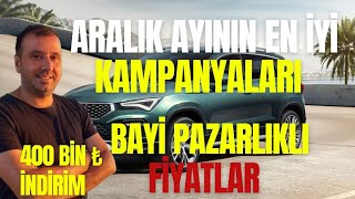 ARALIK AYI EN İYİ SIFIR ARAÇ KAMPANYALARI 400 BİN TL İNDİRİMLİ BAYİ PAZARLIKLI FİYATLAR  FIRSAT AYI [upl. by Hanan378]