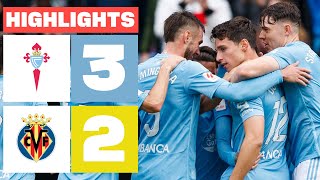 RC CELTA 3  2 VILLARREAL CF  RESUMEN LALIGA EA SPORTS [upl. by Neelyar455]