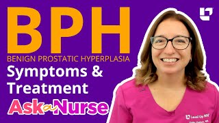 Benign Prostatic Hyperplasia BPH Symptoms amp Treatments  Ask A Nurse  LevelUpRN [upl. by Leclair773]