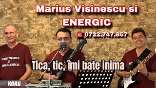 Marius Visinescu si ENERGIC  Tica tic îmi bate inima LIVE [upl. by Lika]