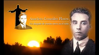 Anacleto González Flores Documental [upl. by Trudie827]