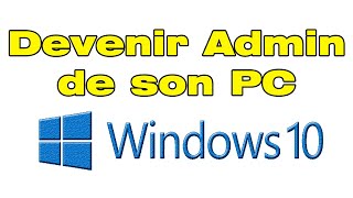 Comment devenir administrateur de son PC Windows 10 [upl. by Herahab]