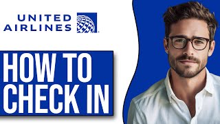 How To Check In With United Airlines App NEW UPDATE [upl. by Thorley]