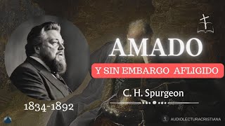 Amado y sin embargo afligido Charles Spurgeon [upl. by Campball808]