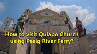 4K HOW TO VISIT QUIAPO CHURCH USING PASIG RIVER FERRY [upl. by Eak]