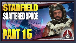 CohhCarnage Plays Starfield Shattered Space  Part 15 [upl. by Sixel]