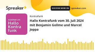 Hallo Kontrafunk vom 30 Juli 2024 mit Benjamin Gollme und Marcel Joppa [upl. by Hsihsa]