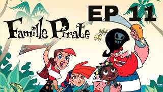 La Famille Pirate VF épisode 11 [upl. by Haelak]