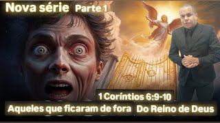 1 Coríntios 6910 Quem são os injustos que não herdarão o reino de Deus Parte 1 [upl. by Lavine699]