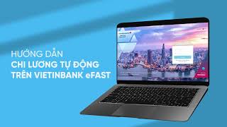 Hướng dẫn chi lương tự động trên VietinBank eFAST [upl. by Inittirb]