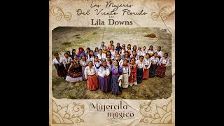 Lila Downs Ft Banda Femenil Regional quotLas Mujeres Del Viento Floridoquot  Mujercita Músico [upl. by Nosidda465]