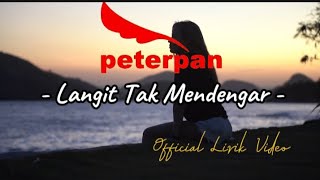 Langit Tak Mendengar  Peterpan  Lirik Video [upl. by Nguyen973]