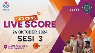 LIVE SCORE SKD CPNS TAHUN 2024 TITIK LOKASI KANTOR REGIONAL XII BKN 24 OKTOBER 2024  SESI 3 [upl. by Annodahs]