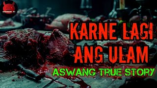 Karne Lagi Ang Ulam  Aswang True Story [upl. by Aihcsrop437]