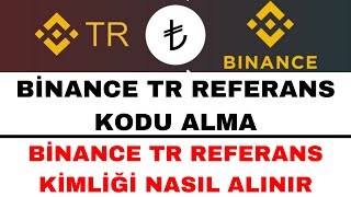 Binance TR Referans Kodu  Binance TR Referans Kimliği Nasıl Alınır [upl. by Quince]