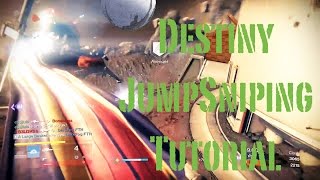 Destiny Jumpsniping Tutorial [upl. by Vittoria791]