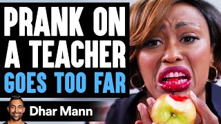 PRANK On Teacher GOES TOO FAR What Happens Is Shocking  Dhar Mann [upl. by Alicirp197]