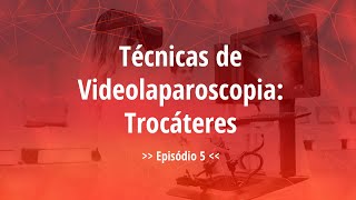 Técnicas de Videolaparoscopia Trocáteres ep5  Videocirurgia [upl. by Bailey124]