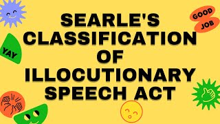 SEARLES CLASSIFICATION OF ILLOCUTIONARY SPEECH ACTORAL COMMUNICATION IN CONTEXT [upl. by Ahsinar]