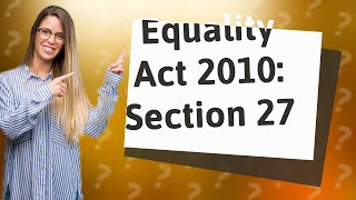 What is Section 27 of the Equality Act 2010 [upl. by Longwood]